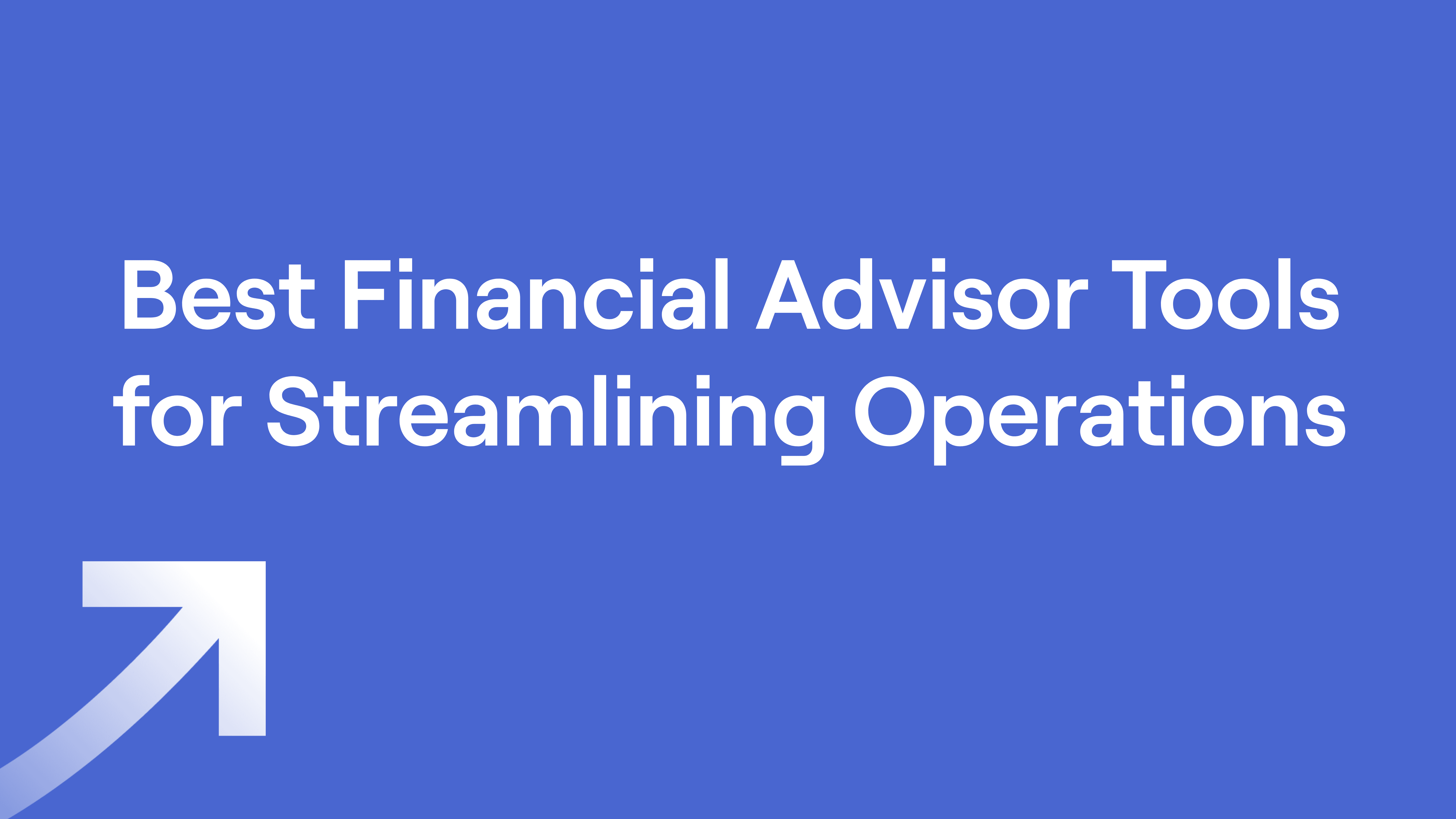 Title of "Best Financial Advisor Tools for Streamlining Operations"