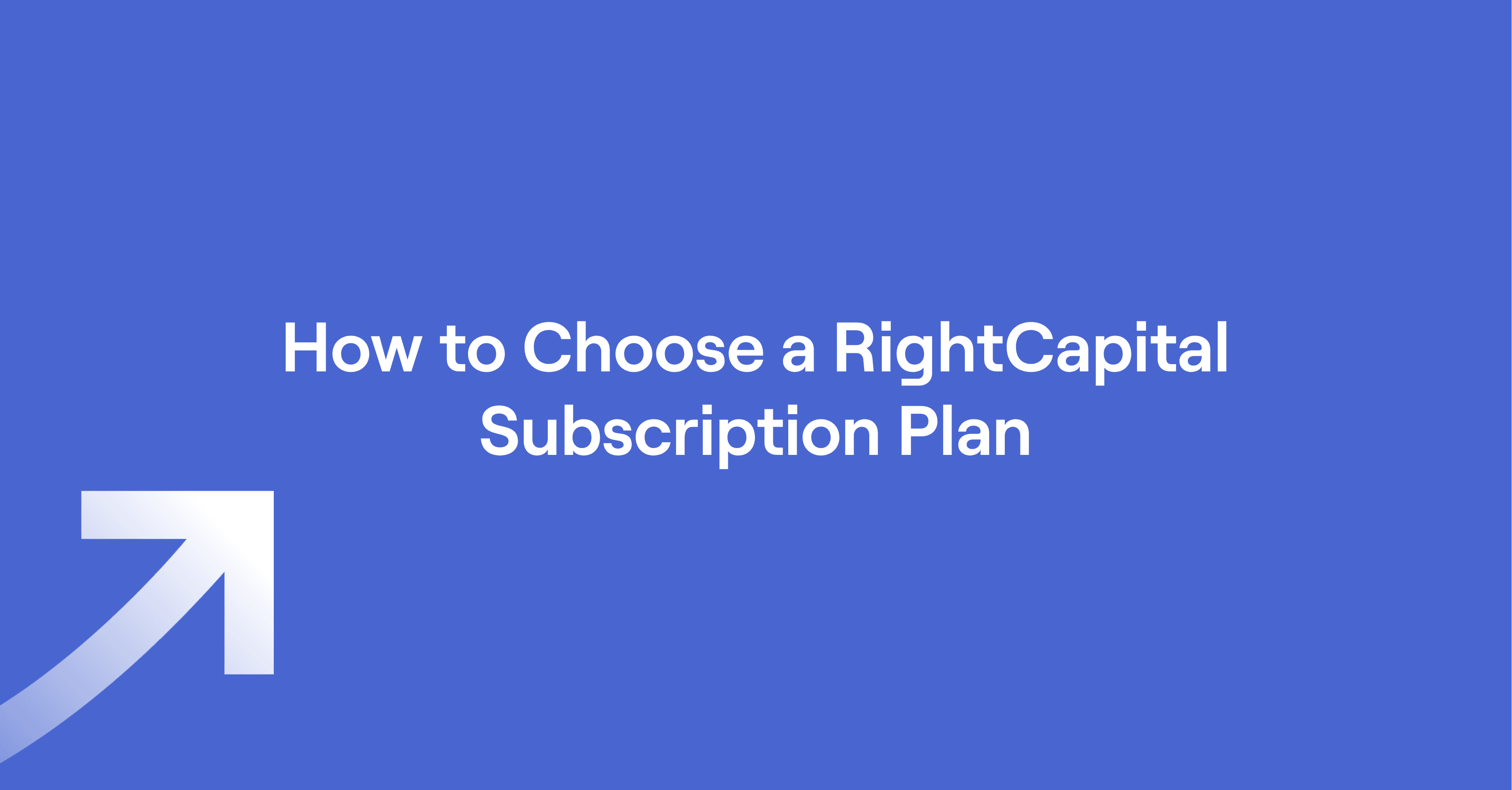 Text of "How to Choose a RightCapital Subscription Plan"
