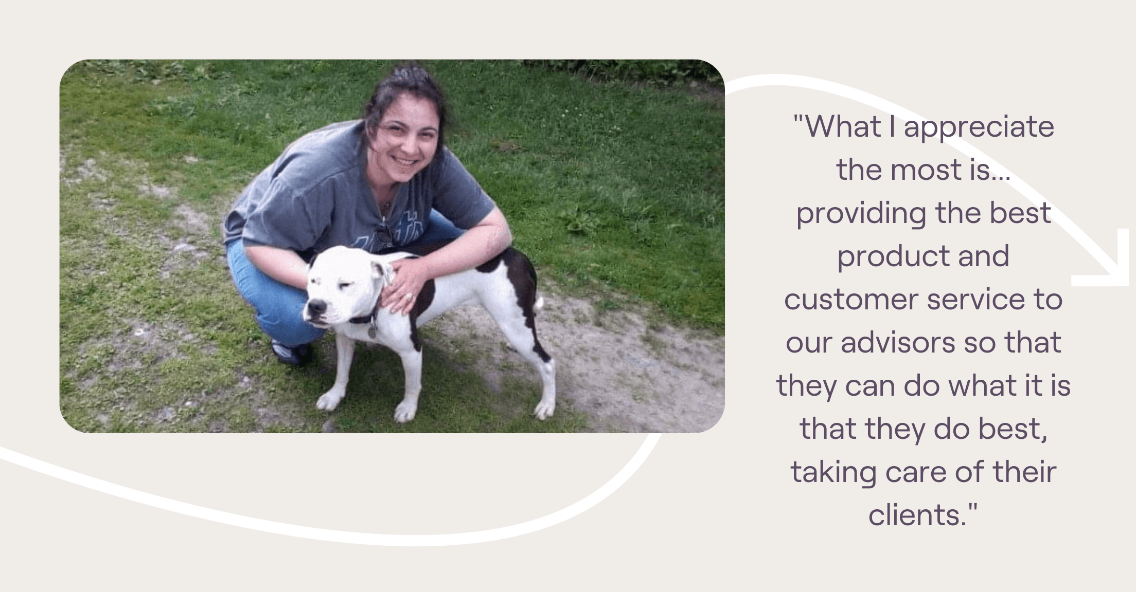 Jenn, Business Operations Specialist says "What I appreciate most is...providing the best product and customer service to our advisors so that they can do what it is that they do best, taking care of their clients."