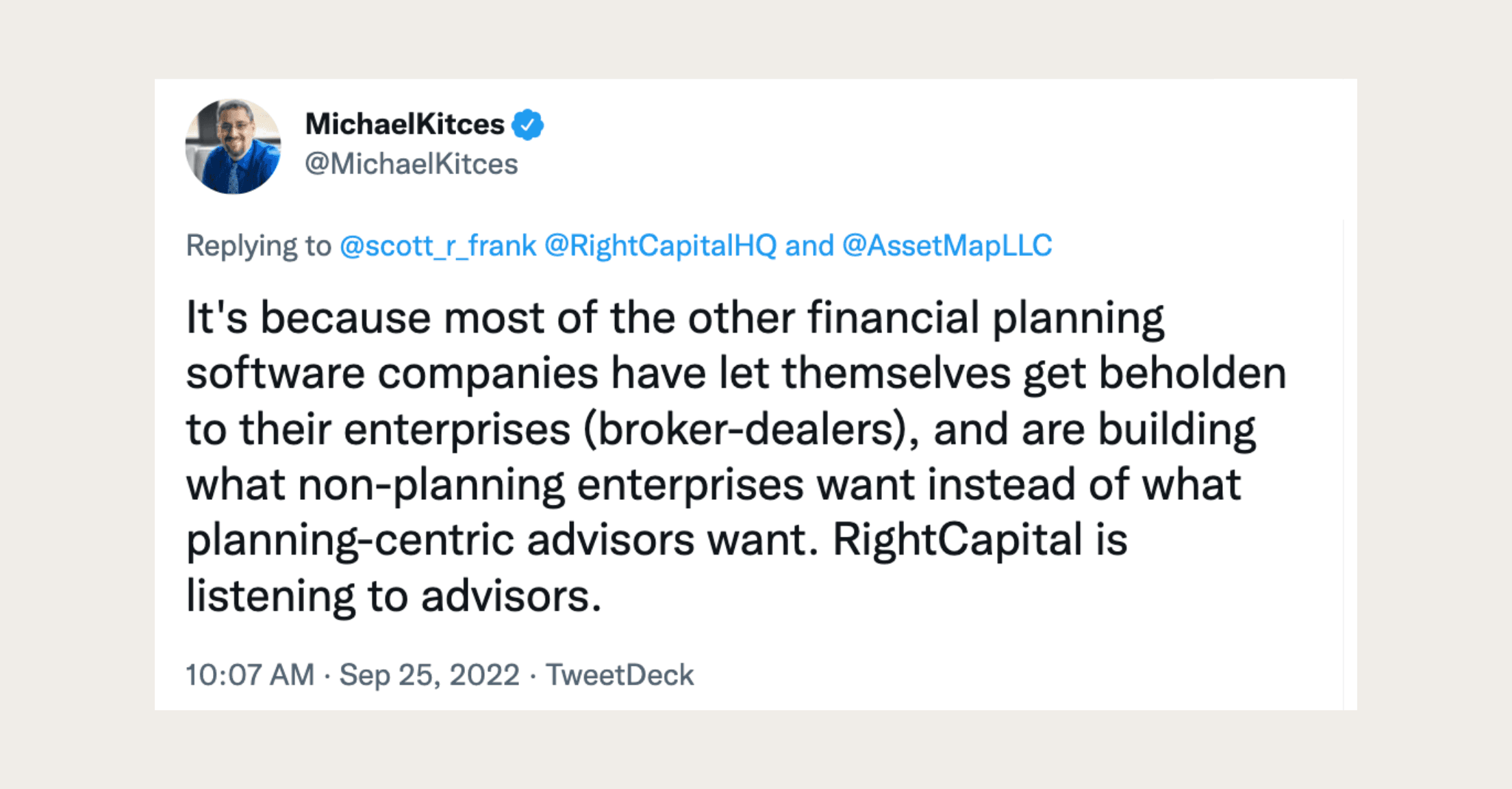 Tweet from Michael Kitces saying, "It's because most of the other financial planning software companies have let themselves get beholden to their enterprises (broker-dealers), and are building what non-planning enterprises want instead of what planning-centric advisors want. RightCapital is listening to advisors."