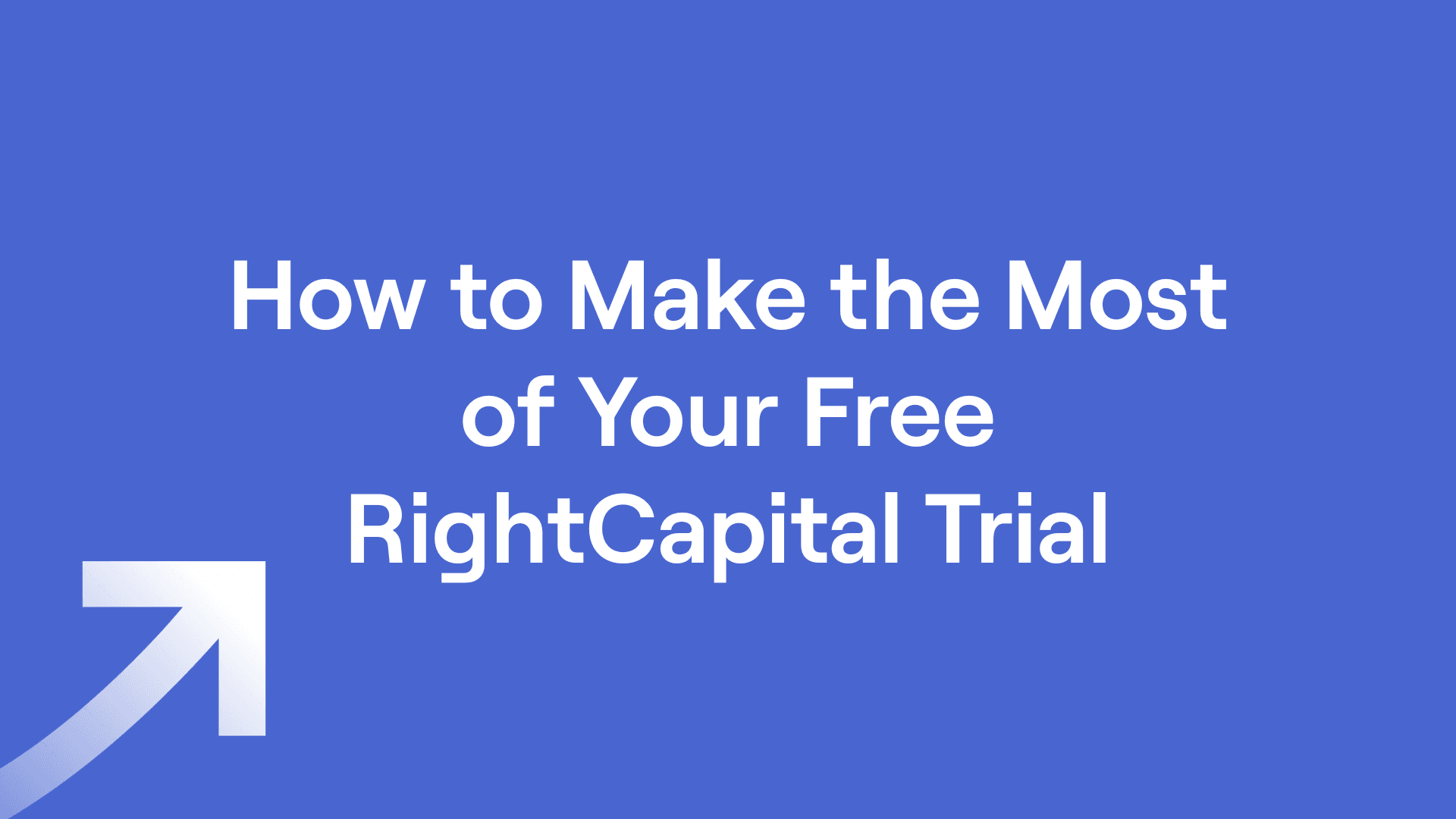 Text of "How to Make the Most of Your Free RightCapital Trial"